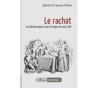 Françoise & Gabriel Pochon – Le rachat: Les Barbaresques sous le règne de Louis XIV – Broché