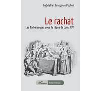 Le Rachat - Les Barbaresques Sous Le Règne De Louis Xiv