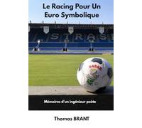 Le Racing Pour Un Euro Symbolique: Mémoires d’un ingénieur poète