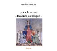 Le Racisme anti ' Provence catholique '