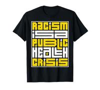 Le racisme Anti-racisme est Une Crise de santé publique T-Shirt