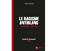 Le racisme antiblanc: L'enquête interdite
