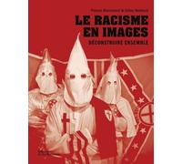 Le Racisme en images Déconstruire ensemble - Pascal Blanchard - La Martiniere Eds De - broché - Monographie