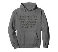 Le racisme est la Seule Invention Que Les Blancs ne prendront Pas de crédit Sweat à Capuche