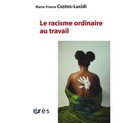 Le racisme ordinaire au travail Marie-France Custos-Lucidi (Auteur), Lise Gaignard (Postface)