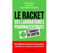 Le Racket des laboratoires pharmaceutiques et comment en sortir