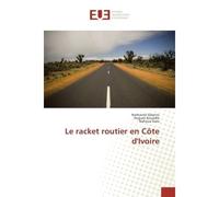 Le racket routier en cote d'Ivoire - Nathaniel Kouadio - Universitaires Europeennes - broché - Essai
