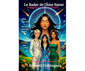 Le Radar de l'âme Soeur: Fragments d'un quête intérieure -Un voyage vers l'amour vrai