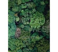 Le Radeau des Cimes Francis Hallé (Auteur), Dany Cleyet-Marrel (Auteur), Gilles Ebersolt (Auteur), Nicolas Hulot (Préface), Pascal Olivier (Auteur), Opération Canopée (Coauteur)