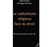 Le radicalisme religieux face au droit Alain Garay (Auteur), Philippe Coursier (Auteur)