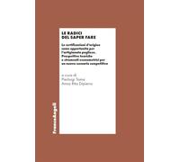 Le radici del saper fare. Le certificazioni d'origine come opportunità per l'artigianato pugliese. Prospettive teoriche e strumenti econometrici per un nuovo scenario competitivo