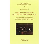 Le radici teologiche del giusnaturalismo laico. Il problema della secolarizzazione nel pensiero giuridico del sec. XVII