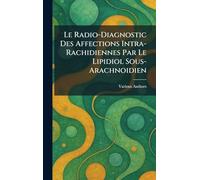 Le radio-diagnostic des Affections Intra-Rachidiennes par le Lipidiol sous-arachnoidien