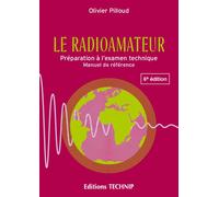 Le radioamateur - Préparation à l'examen technique Manuel de référence - Olivier Pilloud - Technip - broché - Guide