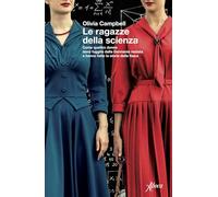 Le ragazze della scienza. Come quattro donne sono fuggite dalla Germania Nazista e hanno fatto la storia della fisica