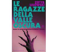 Le ragazze della valle oscura. Saggi su horror, sopravvivenza e amore