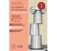 Le ragioni del pensiero. Storia, testi e argomenti della filosofia. Ediz. Rossa. Per le Scuole superiori. Con espansione online. Dalle origini al Medioevo (Vol. 1)