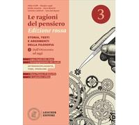 Le ragioni del pensiero. Storia, testi e argomenti della filosofia. Per le Scuole superiori. Dall'Ottocento ad oggi (Vol. 3)