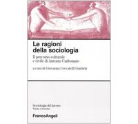 Le ragioni della sociologia. Il percorso culturale e civile di Antonio Carbonaro