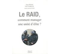 LE RAID - COMMENT MANAGER UNE UNITÉ D'ÉLITE