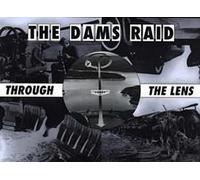 Le raid sur les barrages à travers l'objectif