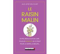 Le raisin malin: Un peu beaucoup, en cure...tous les bienfaits de ce fruit pour la santé...