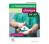 Le Raisonnement Clinique As/Ap - Guide Méthodologique Pour Les Aides-Soignants Et Les Auxiliaires De Puériculture