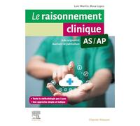 Le raisonnement clinique AS/AP: Guide méthodologique pour les aides-soignants et les auxiliaires de puériculture