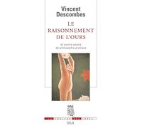 Le Raisonnement de l'ours: Et autres essais de philosophie pratique