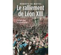 Le ralliement de léon xiii Roberto De Mattei (Auteur)