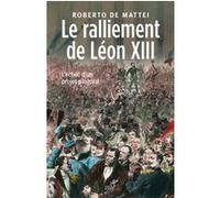 Le ralliement de léon xiii Roberto De Mattei (Auteur)