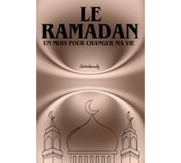 LE RAMADAN : Un mois pour changer ma vie
