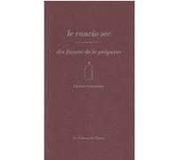 Le rancio sec, dix façons de le préparer Christine Campadieu (Auteur)
