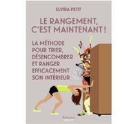 Le rangement c'est maintenant ! Elvira Petit (Auteur)
