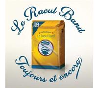 CD Le Raoul Band Toujours et Encore