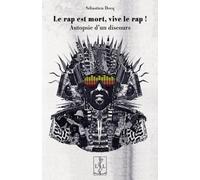 Le rap est mort, Vive le rap ! : Autopsie d un discours