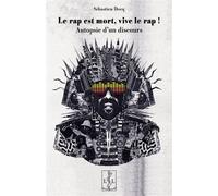 Le rap est mort, vive le rap ! Autopsie d'un discours - Sebastien Docq - Lambert-Lucas - broché - Essai