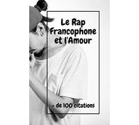 Le Rap Francophone et l'Amour plus de 100 citations: Rapologie// Rap Fr // français