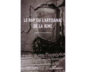 Le rap ou l'artisanat de la rime - Julien Barret - L'harmattan - broché - Essai