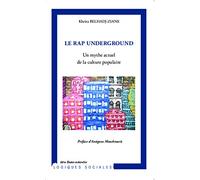Le rap underground – Un mythe actuel de la culture populaire – L'Harmattan