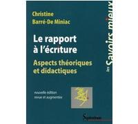 Le rapport à l'écriture aspects théoriques et didactiques Christine Barré-De Miniac (Auteur)