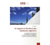 Le rapport à l'écriture des étudiants algériens Le rapport à l'écriture et les difficultés langagières Le cas des étudiants algériens inscrits en li - Ali Djaroun - Universitaires Europeennes - broché
