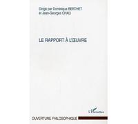 Le rapport à l'oeuvre - Dominique Berthet - L'harmattan - broché - Essai
