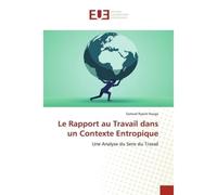 Le Rapport au Travail dans un Contexte Entropique Une Analyse du Sens du Travail - SAMUEL ILOUGA - Universitaires Europeennes - broché - Livre