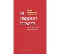Le rapport Brazza - Mission d'enquête du Congo Catherine Coquery-Vidrovitch (Préface), Pierre Savorgnan De Brazza (Auteur)