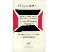 Le Rapport dont vous êtes l'objet / Plus moyen de se concentrer ! Pièce en douze tableaux - Vaclav Havel - Gallimard - broché - Théâtre