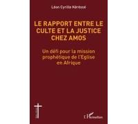 Le rapport entre le culte et la justice chez Amos: Un défi pour la mission prophétique de l’Eglise en Afrique