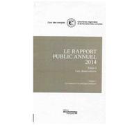 Le Rapport Public Annuel - 5 Volumes : Tome 1, Les Observations (2 Volumes) - Tome 2, Les Suites - Tome 3, Les Activités + Rapport Annuel De La Cour De Discipline Budgétaire Et Financière
