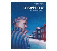 Le Rapport W - Infiltre A Auschwitz - Gaétan Nocq - Daniel Maghen Eds - cartonné - Bande dessinée