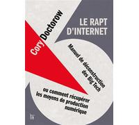 Le rapt d'Internet Manuel de déconstruction des Big Tech, ou comment récupérer les moyens de production numérique - Cory Doctorow - C&f Eds - broché - Manuel